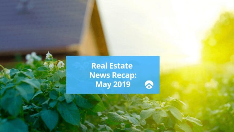 May 2019 Real Estate News Recap image